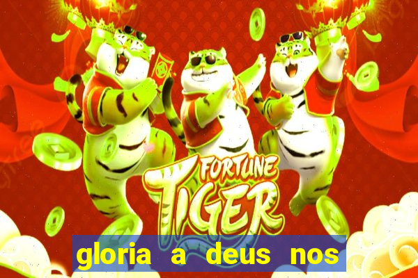 gloria a deus nos altos ceus letra